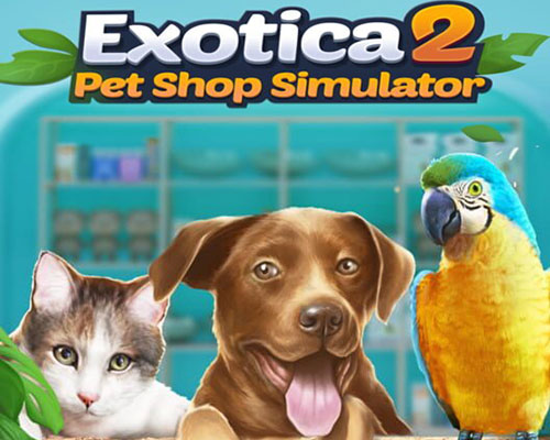 Exotica 2: pet shop simulator free download (tenoke)