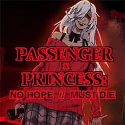 PASSENGER x PRINCESS: NO HOPE // MUST DIE Free Download