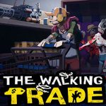 The Walking Trade PC Free Download (Build 22332637)