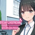 Steamy livestreams with my girlfriend free download (final)