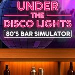 Under the Disco Lights – 80’s Bar Simulator Free Download Under the Disco Lights – 80’s Bar Simulator Free Download