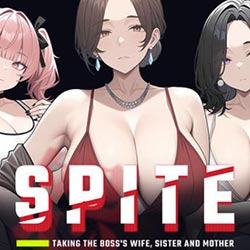SPITE: Taking the Boss’s Wife Sister and Mother Free