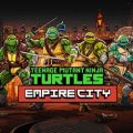 Teenage mutant ninja turtles: empire city free download