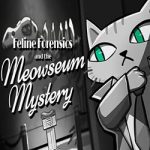 Feline Forensics and the Meowseum Mystery PC (Final)