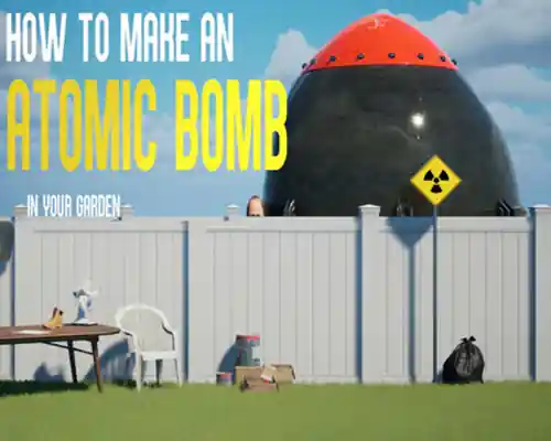How to Make an Atomic Bomb in Your Garden (Final)