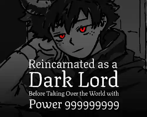 Reincarnated as a Dark Lord Before Taking Over the World with Power 999999999 Reincarnated as a dark lord before taking over the world with power 999999999