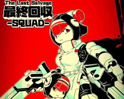 The Last Salvage Squad for PC (Final) The Last Salvage Squad for PC (Final)