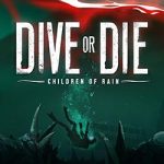 DIVE or DIE – Children of Rain PC (RUNE-Final)
