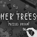 HER TREES : PUZZLE DREAM PC (Build 22476357) HER TREES : PUZZLE DREAM PC (Build 22476357)