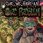 Sir We Have an Orc Problem PC (Final)