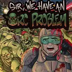 Sir We Have an Orc Problem PC (Final)