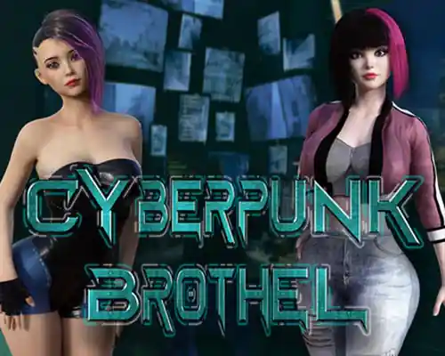 Cyberpunk Brothel 🤖 PC (Final) Cyberpunk Brothel 🤖 PC (Final)