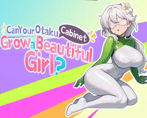 Can Your Otaku Cabinet Grow a Beautiful Girl? (Final)