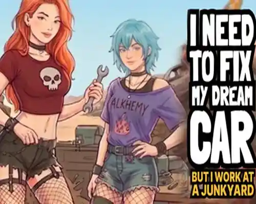 I Need to Fix My Dream Car (But I Work at a Junkyard) I Need to Fix My Dream Car (But I Work at a Junkyard)