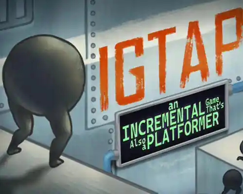 IGTAP: an Incremental Game That’s Also a Platformer IGTAP: an Incremental Game That's Also a Platformer