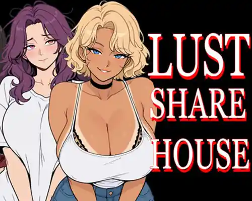 Lust Share House PC (Final) Lust Share House PC (Final)