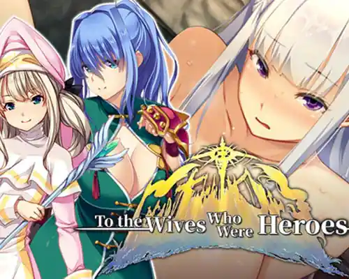 To the Wives Who Were Heroes PC (Final) To the Wives Who Were Heroes PC (Final)