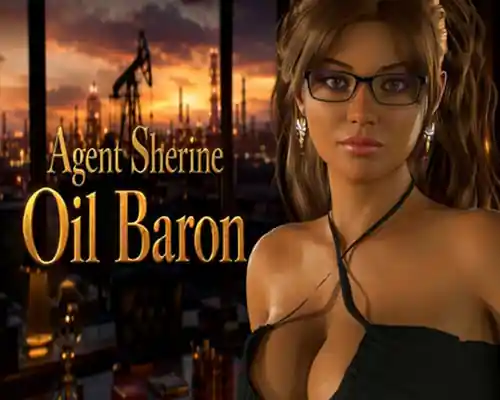 Agent Sherine: Oil Baron PC (v0.1 Uncensored)