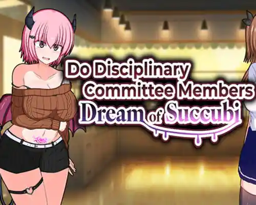 Do Disciplinary Committee Members Dream of Succubi? Do Disciplinary Committee Members Dream of Succubi?