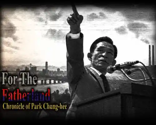 For the Fatherland: Chronicle of Park Chung-hee (v1.05) For the Fatherland: Chronicle of Park Chung-hee (v1.05)