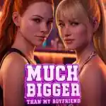 Much Bigger Than my Boyfriend PC (Final) Much Bigger Than my Boyfriend PC (Final)