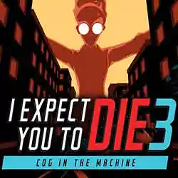 I Expect You To Die 3: Cog in the Machine Free Download
