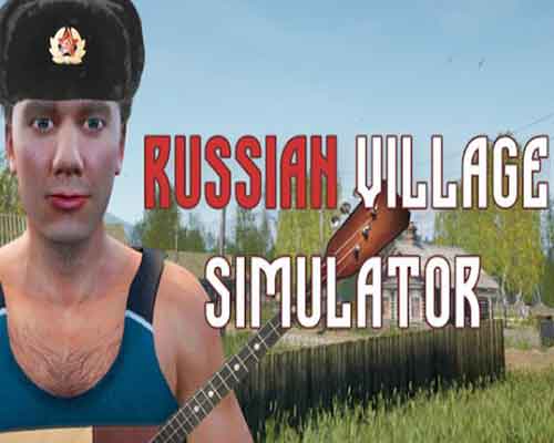 Russian Village Simulator PC Free Download (v2.2.2)