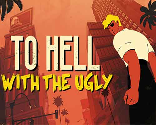 To Hell With The Ugly Free Download (v1.2.0) To Hell With The Ugly Free Download (v1.2.0)