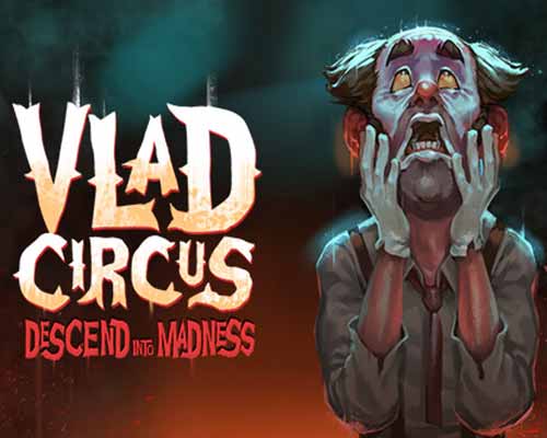 Vlad Circus: Descend Into Madness Free Download (v2.34)