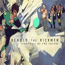 Behold the Kickmen