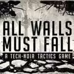 All Walls Must Fall A Tech Noir Tactics Game Free All Walls Must Fall A Tech Noir Tactics Game Free