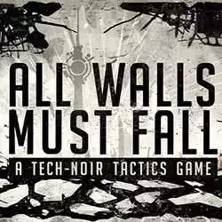 All Walls Must Fall A Tech Noir Tactics Game