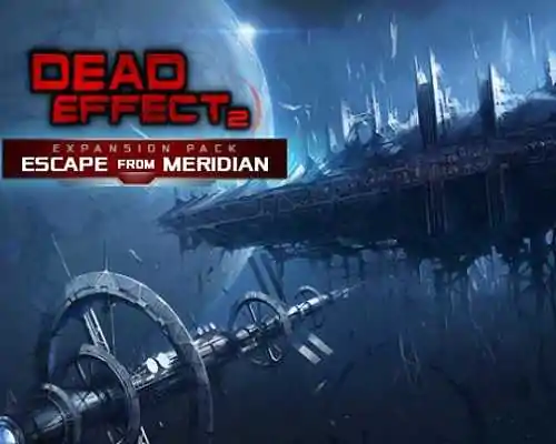 Dead Effect 2 Escape from Meridian PC Game Free Download