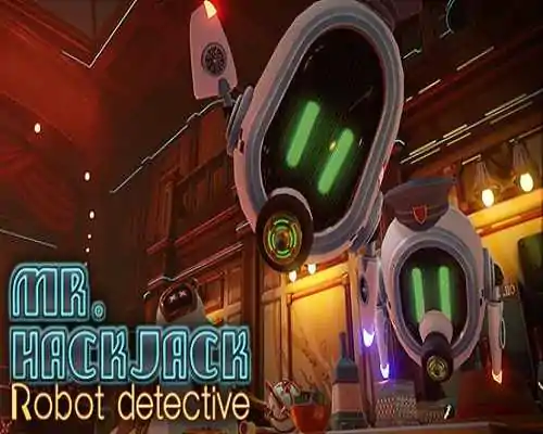 Mr Hack Jack Robot Detective PC Game Free Download