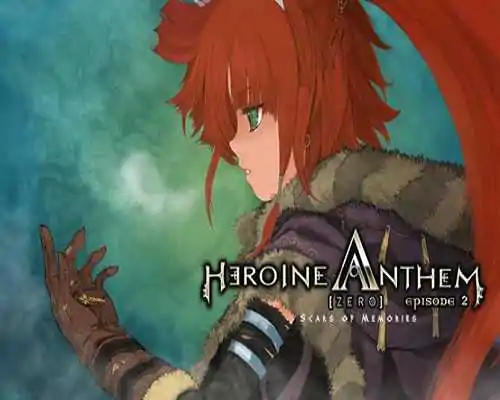Heroine Anthem Zero 2 Scars of Memories Free Download