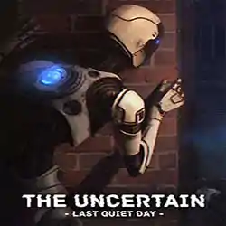The Uncertain The Last Quiet Day