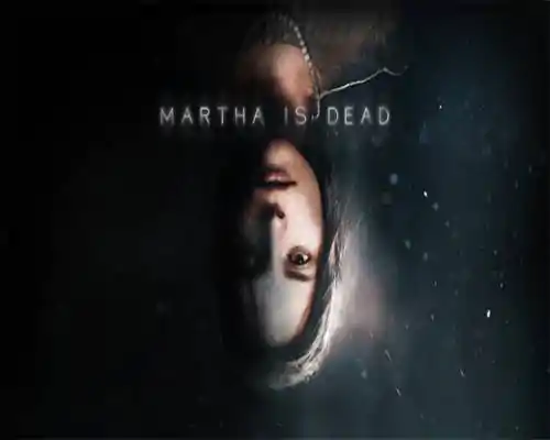 Martha Is Dead PC Game Free Download