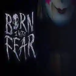 Born Into Fear