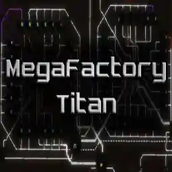 MegaFactory Titan Free Download (Build 18212197)