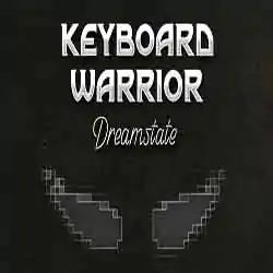 Keyboard Warrior Dreamstate