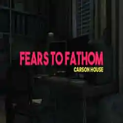 Fears to Fathom Carson House Free Download Fears to Fathom Carson House Free Download