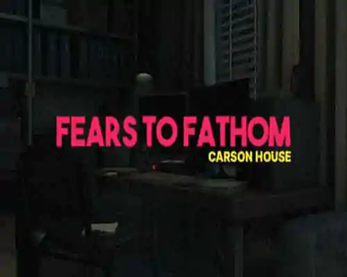 Fears to fathom carson house free download - 1