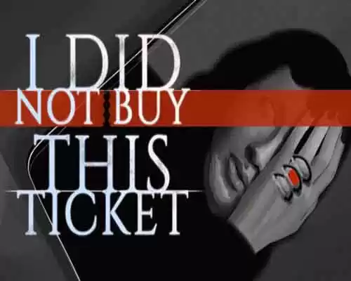 I Did Not Buy This Ticket PC Game Free Download