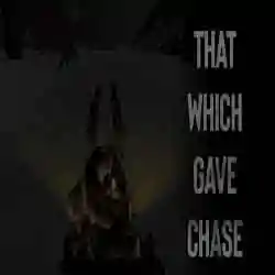 That Which Gave Chase Free Download (v1.3.4.2) That Which Gave Chase Free Download (v1.3.4.2)