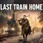 Last Train Home PC Free Download (v1.0.0.32413)
