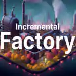 Incremental Factory PC Free Download (Build 17588266)