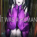 It was a human. PC Free Download It was a human. PC Free Download