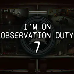 I’m on Observation Duty 7 PC Free Download