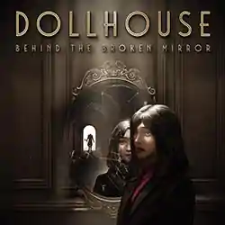 Dollhouse: Behind the Broken Mirror Free Download (Final)