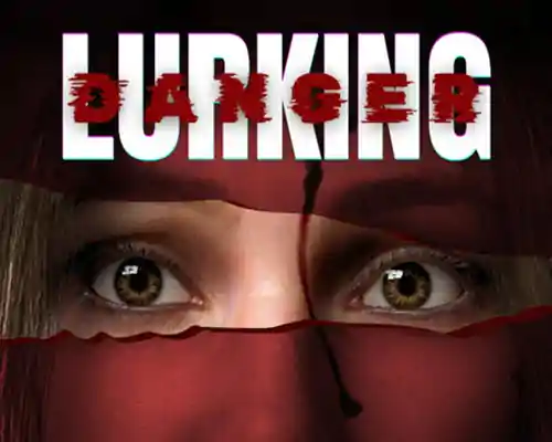 Lurking danger pc free download (v20251010) - 1